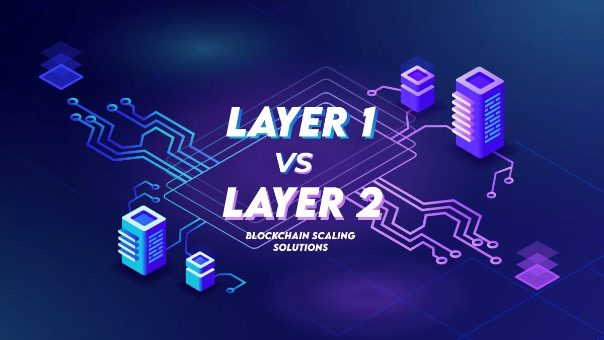 Layer 1 vs Layer 2: Understanding Blockchain Scalability Solutions